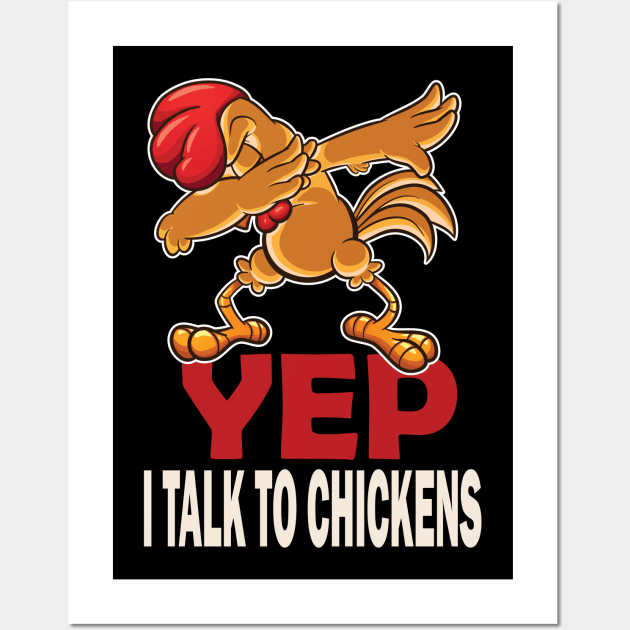 Yep I talk to chickens Funny chickens lovers Wall Art by DODG99